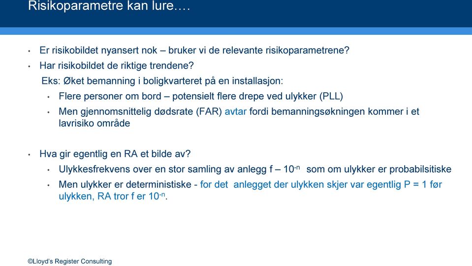 dødsrate (FAR) avtar fordi bemanningsøkningen kommer i et lavrisiko område Hva gir egentlig en RA et bilde av?