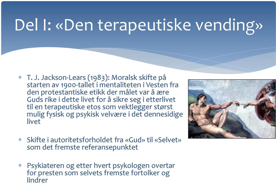 var å ære Guds rike i dette livet for å sikre seg i etterlivet til en terapeutiske etos som vektlegger størst mulig fysisk og