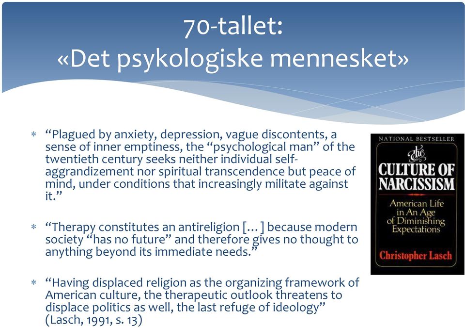 Therapy constitutes an antireligion [ ] because modern society has no future and therefore gives no thought to anything beyond its immediate needs.