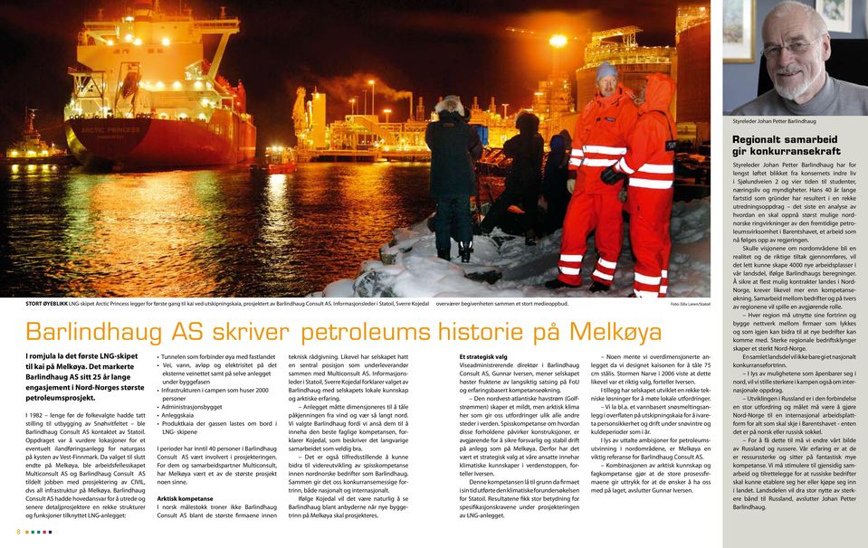 Foto: Eiliv Leren/Statoil Barlindhaug AS skriver petroleums historie på Melkøya I romjula la det første LNG-skipet til kai på Melkøya.