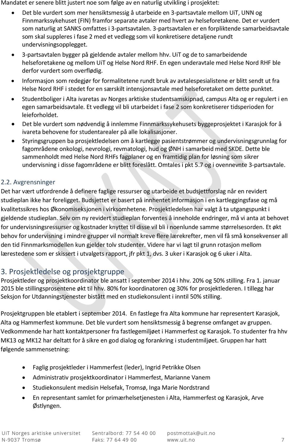 3-partsavtalen er en forpliktende samarbeidsavtale som skal suppleres i fase 2 med et vedlegg som vil konkretisere detaljene rundt undervisningsopplegget.