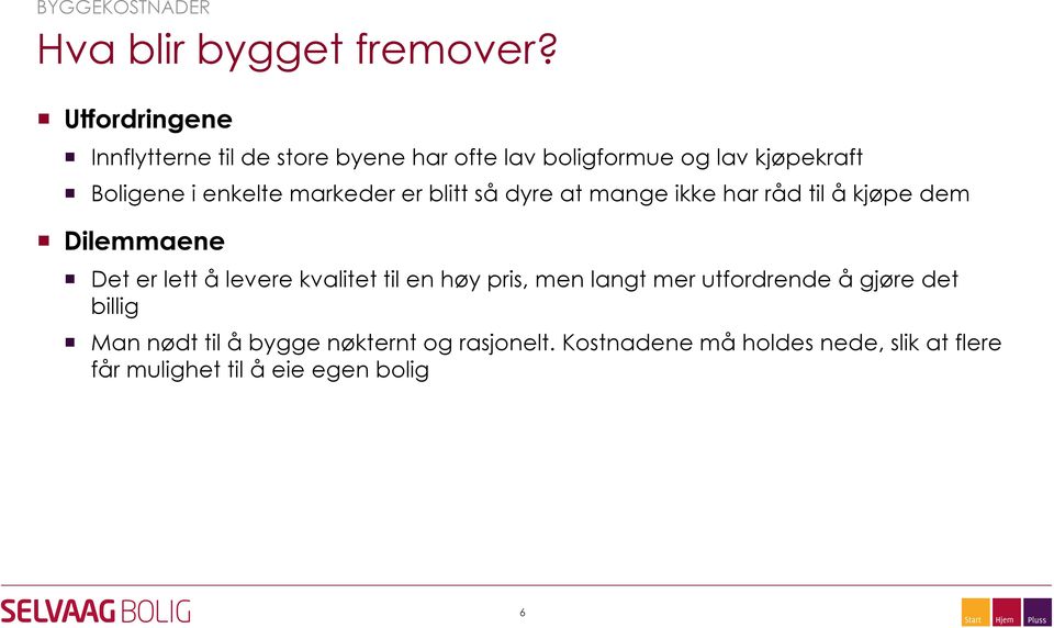 markeder er blitt så dyre at mange ikke har råd til å kjøpe dem Dilemmaene Det er lett å levere kvalitet til