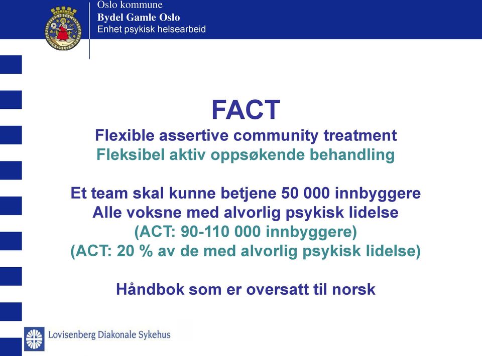 Alle voksne med alvorlig psykisk lidelse (ACT: 90-110 000 innbyggere)