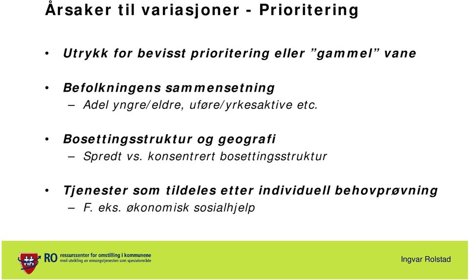 etc. Bosettingsstruktur og geografi Spredt vs.