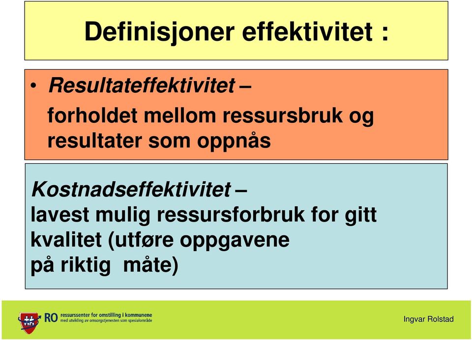 oppnås Kostnadseffektivitet lavest mulig