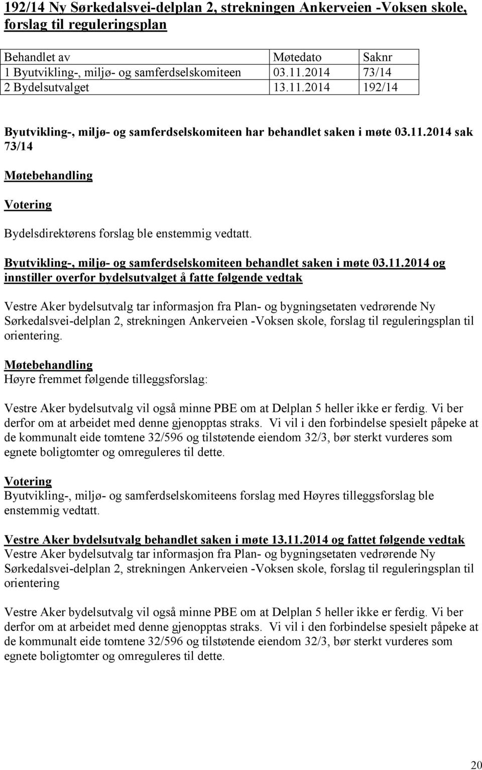 Byutvikling-, miljø- og samferdselskomiteen behandlet saken i møte 03.11.