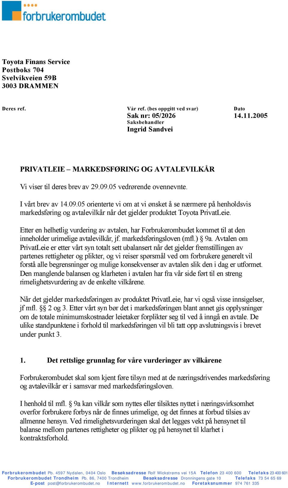 05 vedrørende ovennevnte. I vårt brev av 14.09.05 orienterte vi om at vi ønsket å se nærmere på henholdsvis markedsføring og avtalevilkår når det gjelder produktet Toyota PrivatLeie.