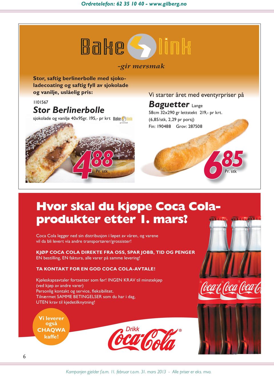 stk Hvor skal du kjøpe Coca Colaprodukter etter 1. mars? Coca Cola legger ned sin distribusjon i løpet av våren, og varene vil da bli levert via andre transportører/grossister!