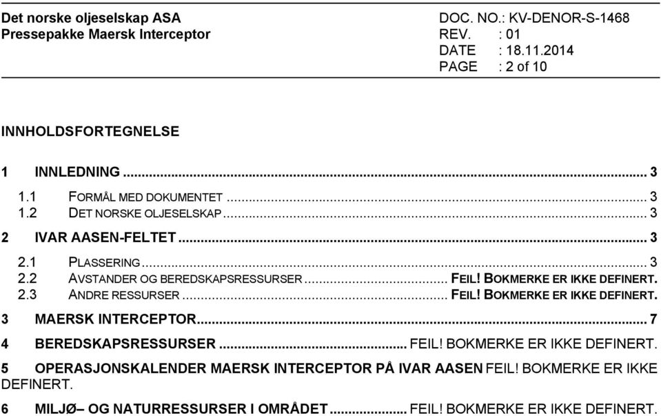 .. FEIL! BOKMERKE ER IKKE DEFINERT. 3 MAERSK INTERCEPTOR... 7 4 BEREDSKAPSRESSURSER... FEIL! BOKMERKE ER IKKE DEFINERT. 5 OPERASJONSKALENDER MAERSK INTERCEPTOR PÅ IVAR AASEN FEIL!