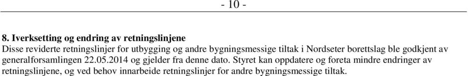 andre bygningsmessige tiltak i Nordseter borettslag ble godkjent av generalforsamlingen 22.