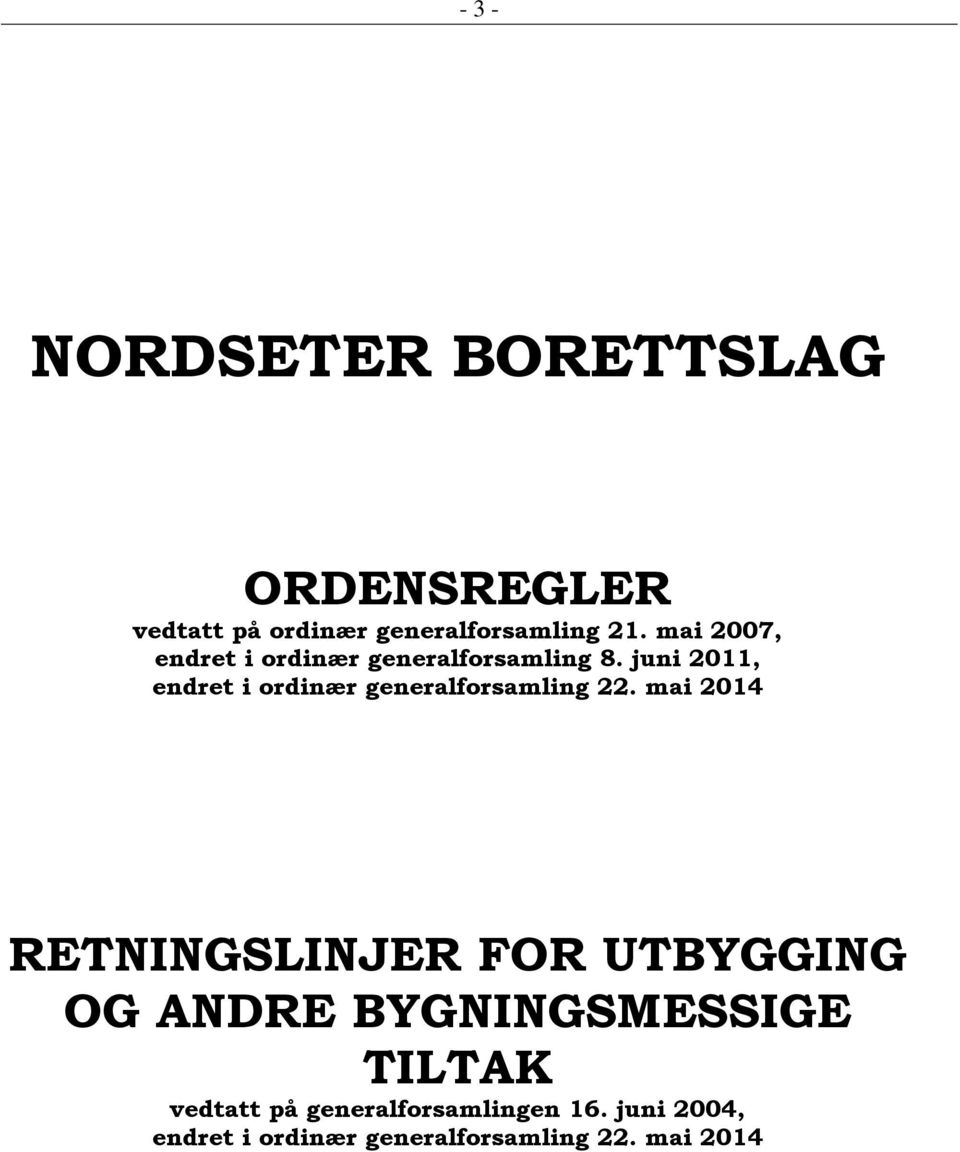 juni 2011, endret i ordinær generalforsamling 22.