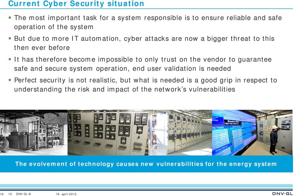 guarantee safe and secure system operation, end user validation is needed Perfect security is not realistic, but what is needed is a good grip in