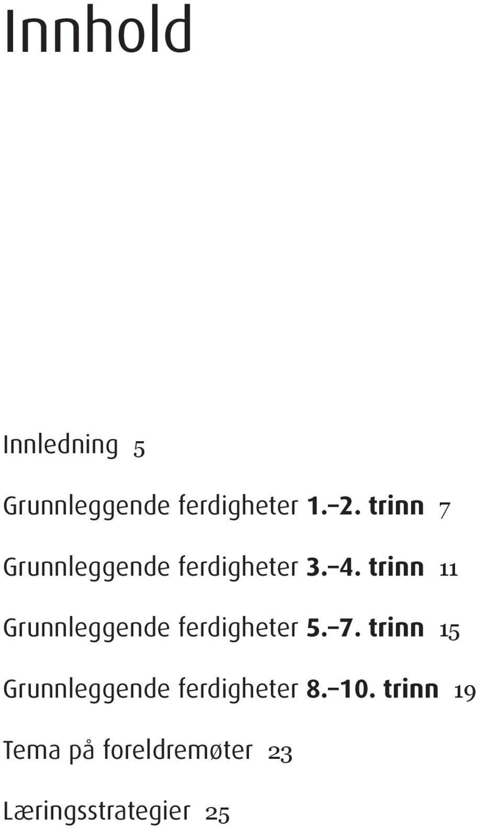 trinn 11 Grunnleggende ferdigheter 5. 7.