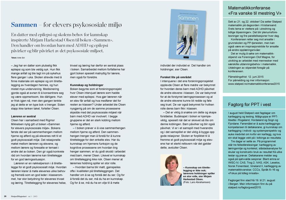 Hun fikk mange anfall og ble lagt inn på sykehus flere ganger i uka. Skolen strevde med å finne materiale om epilepsi og om tilrettelegging av hverdagen hennes, og hun mistet mye undervisning.