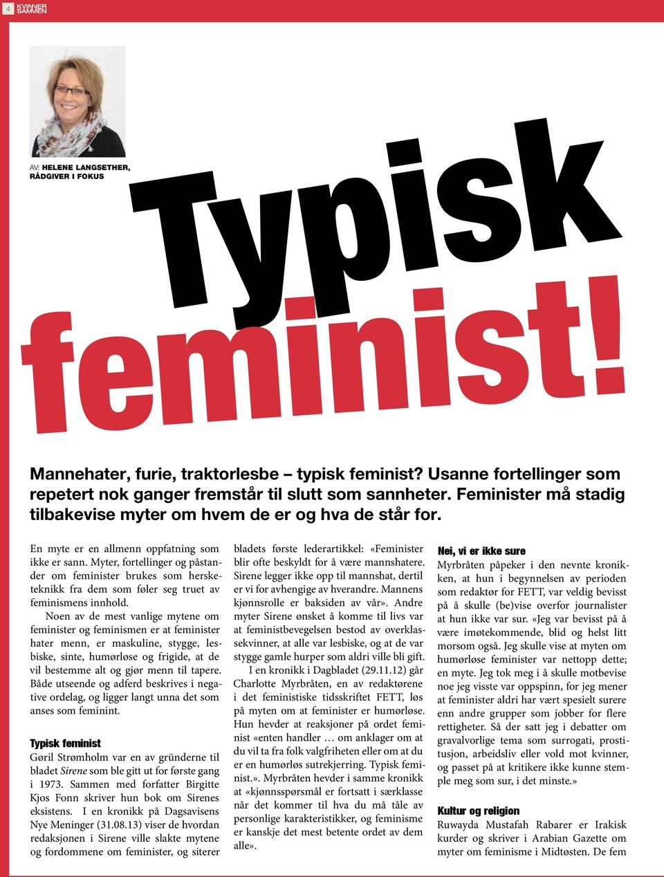 Myter, fortellinger og påstander om feminister brukes som hersketeknikk fra dem som føler seg truet av feminismens innhold.