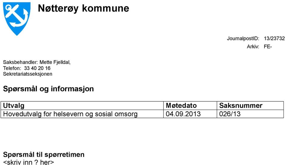 og informasjon Utvalg Møtedato Saksnummer Hovedutvalg for helsevern