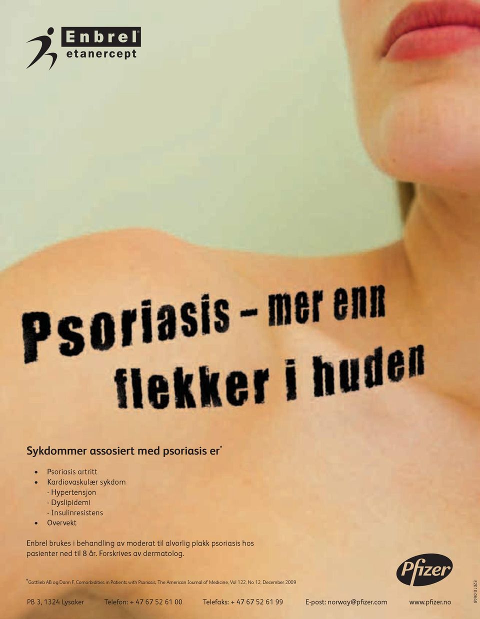 Forskrives av dermatolog.