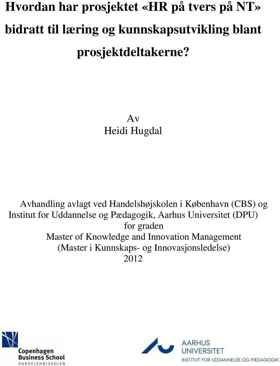 Av Heidi Hugdal Avhandling avlagt ved Handelshøjskolen i København (CBS) og Institut for