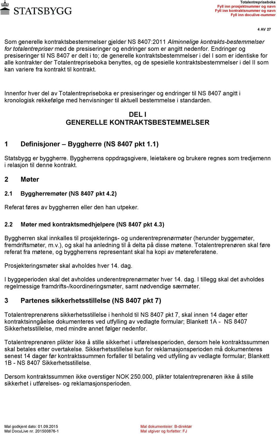 kontraktsbestemmelser i del II som kan variere fra kontrakt til kontrakt.