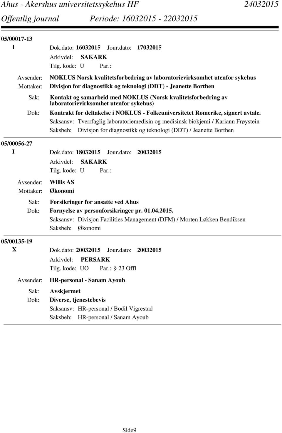 av laboratorievirksomhet utenfor sykehus) Kontrakt for deltakelse i NOKLUS - Folkeuniversitetet Romerike, signert avtale.