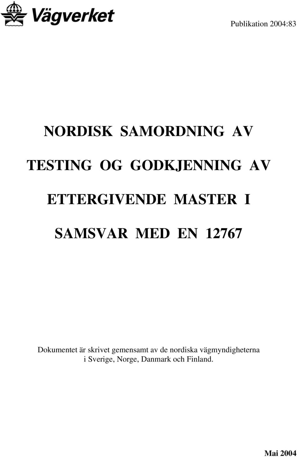 12767 Dokumentet är skrivet gemensamt av de nordiska