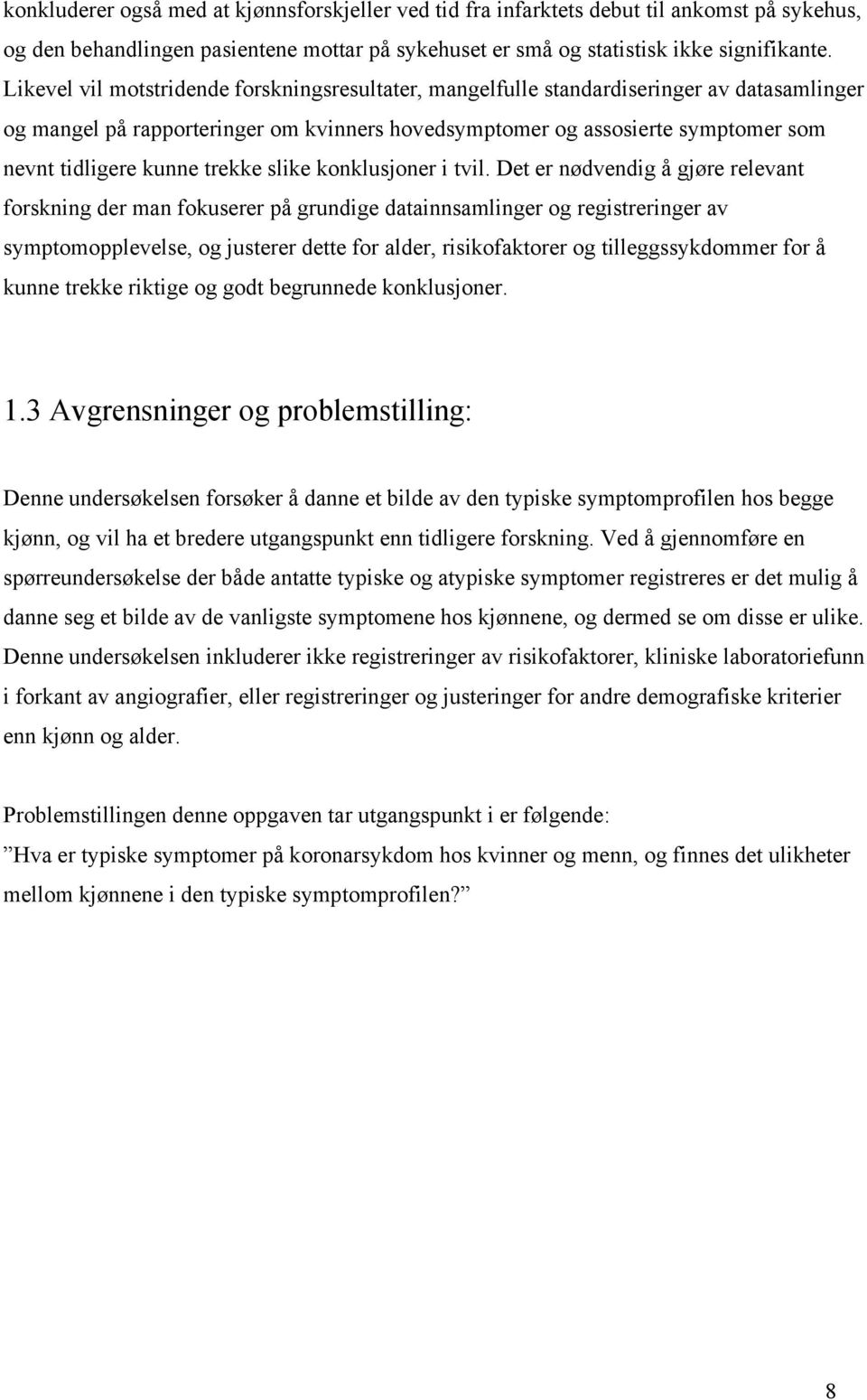 trekke slike konklusjoner i tvil.