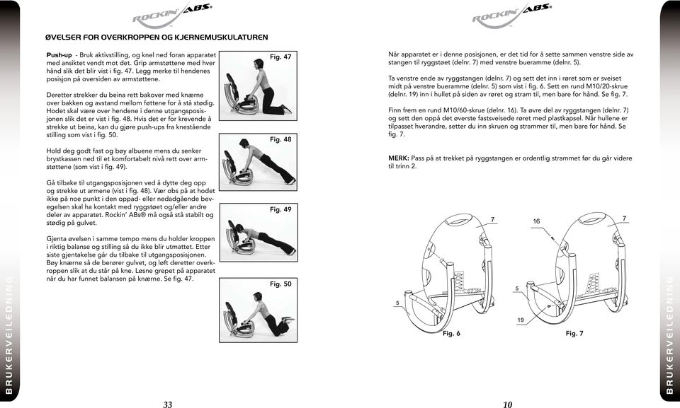 Hodet skal være over hendene i denne utgangsposisjonen slik det er vist i fig. 48. Hvis det er for krevende å strekke ut beina, kan du gjøre push-ups fra knestående stilling som vist i fig. 50. Fig.