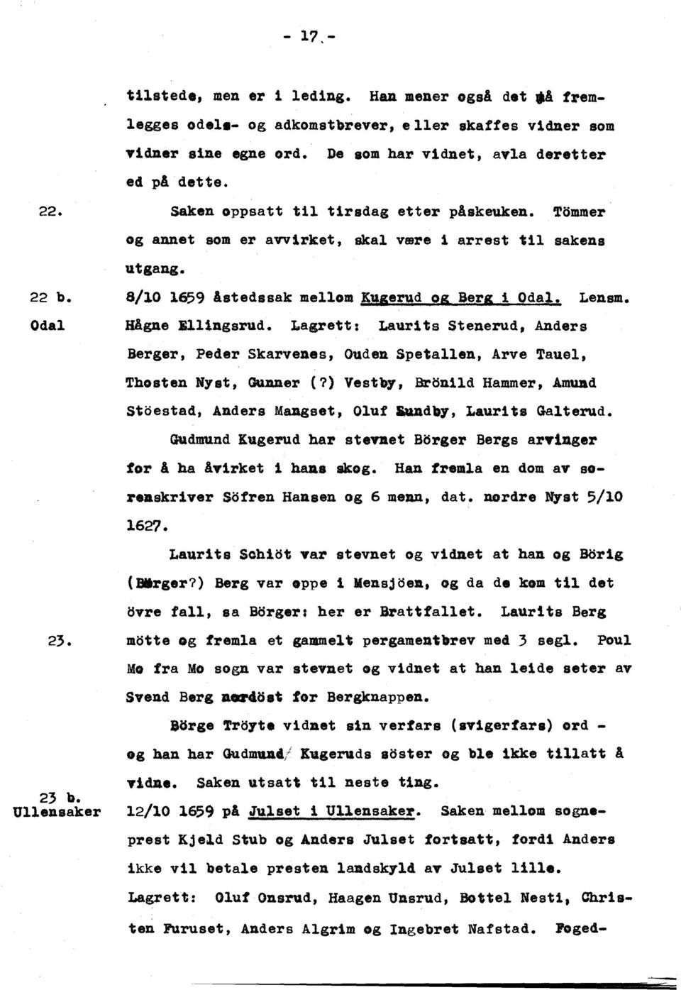 l.agrett: Laurlts Stenerud. Anders Berger, Peder Skarveaes, Guden. Spetallen, Arve 'auel, Thosten Nyst, OUuer (7) Vest'b".Bronild Hammer, Amuad stoestad, Anders Mangeet, Oluf land." ~aurits Galterud.