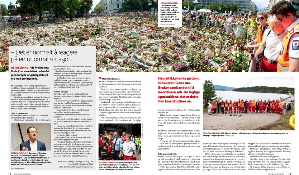 Bare fra Vestfold var 92 kvinner og menn aktive med å bære skadde og døde fra Utøya, og har vært samtalepersoner for pårørende og ofre. Tirsdag 26.