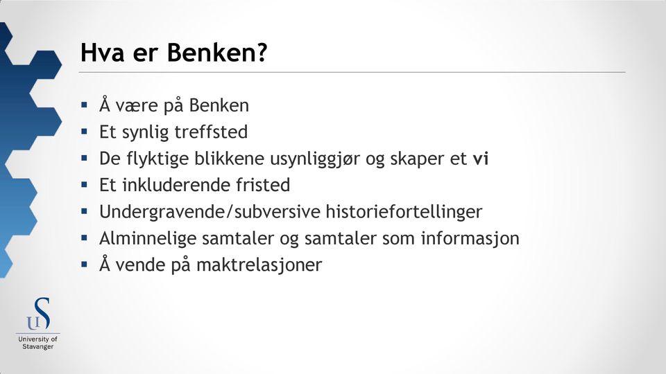 usynliggjør og skaper et vi Et inkluderende fristed