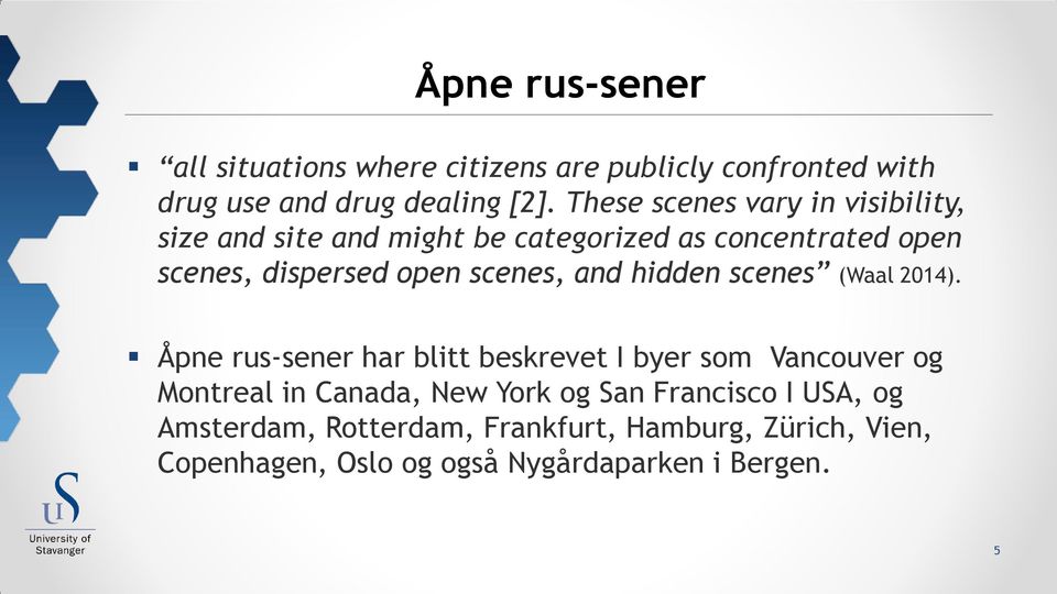 scenes, and hidden scenes (Waal 2014).