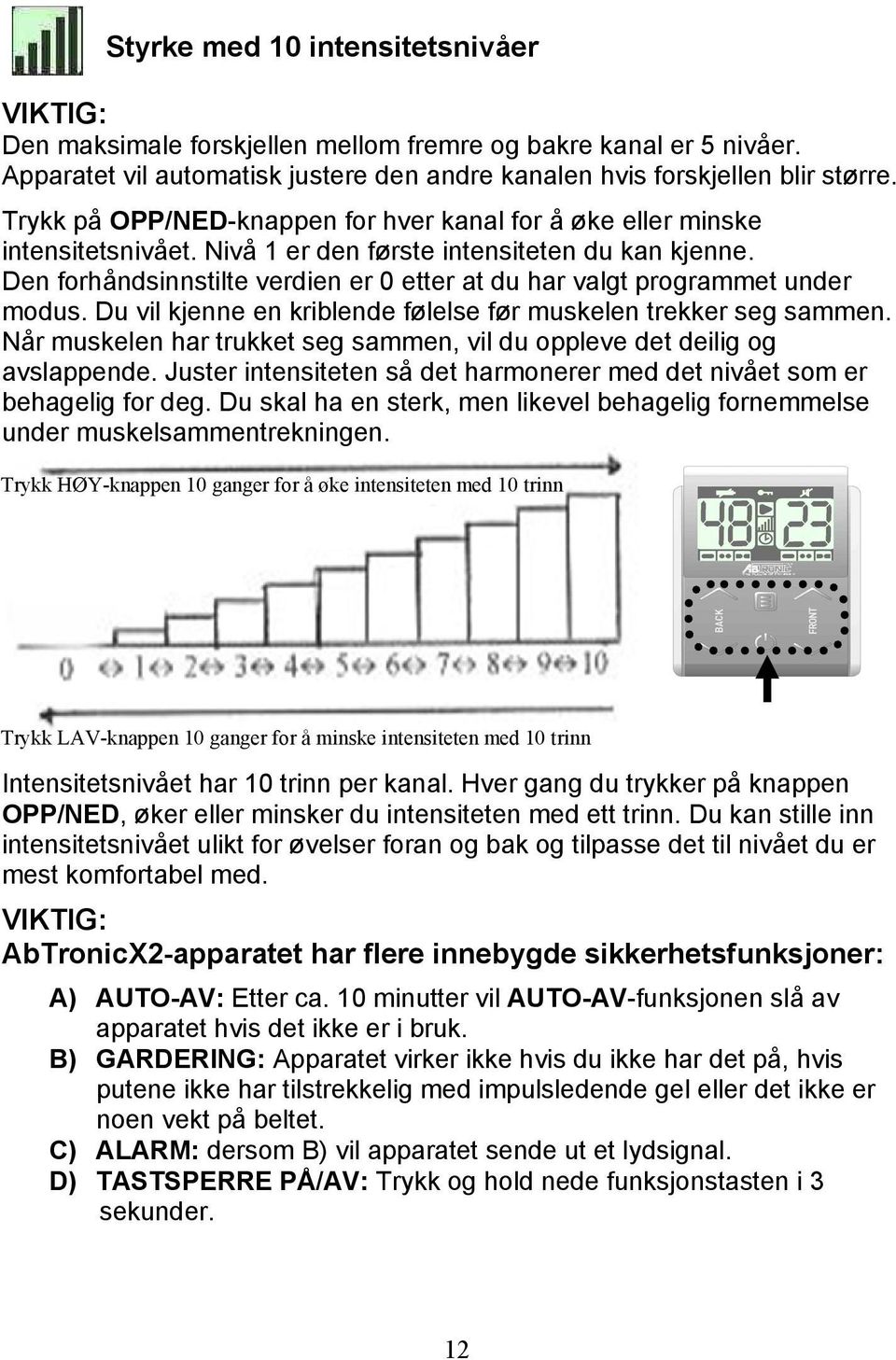 Den forhåndsinnstilte verdien er 0 etter at du har valgt programmet under modus. Du vil kjenne en kriblende følelse før muskelen trekker seg sammen.