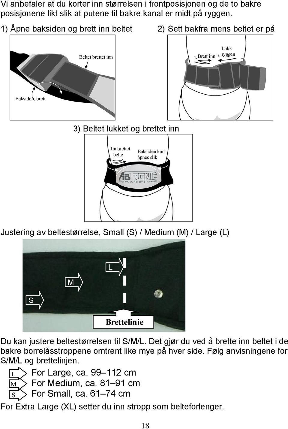 kan åpnes slik Justering av beltestørrelse, Small (S) / Medium (M) / Large (L) S M L Brettelinje Du kan justere beltestørrelsen til S/M/L.