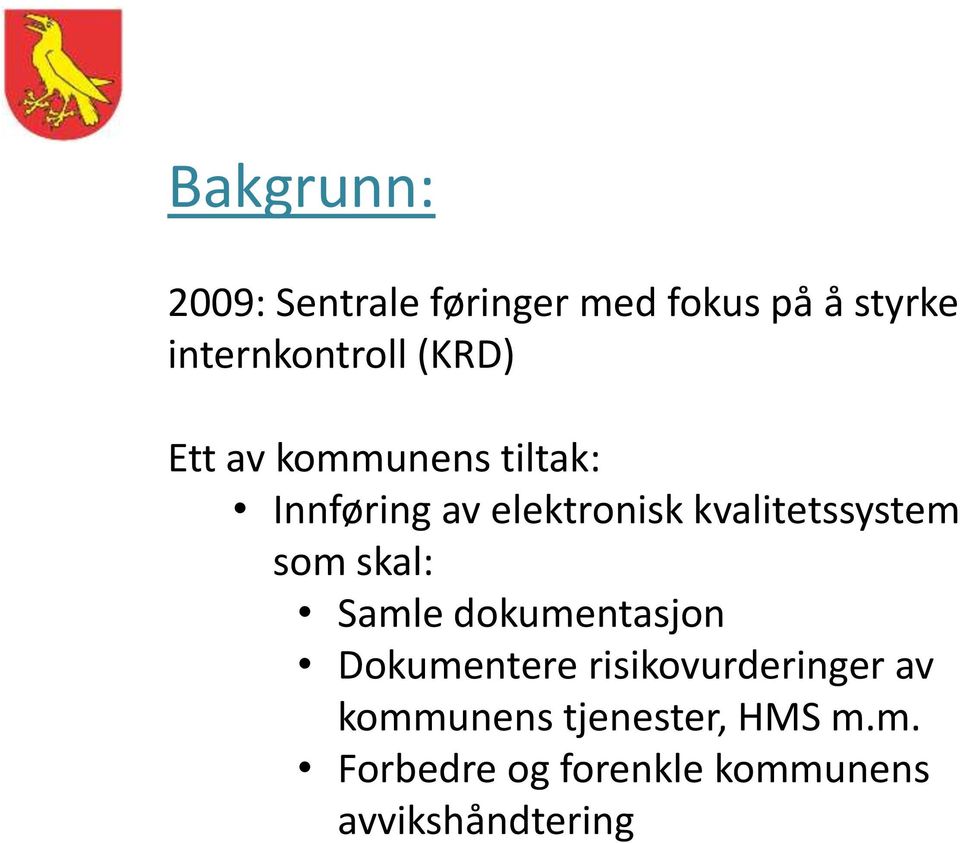 kvalitetssystem som skal: Samle dokumentasjon Dokumentere