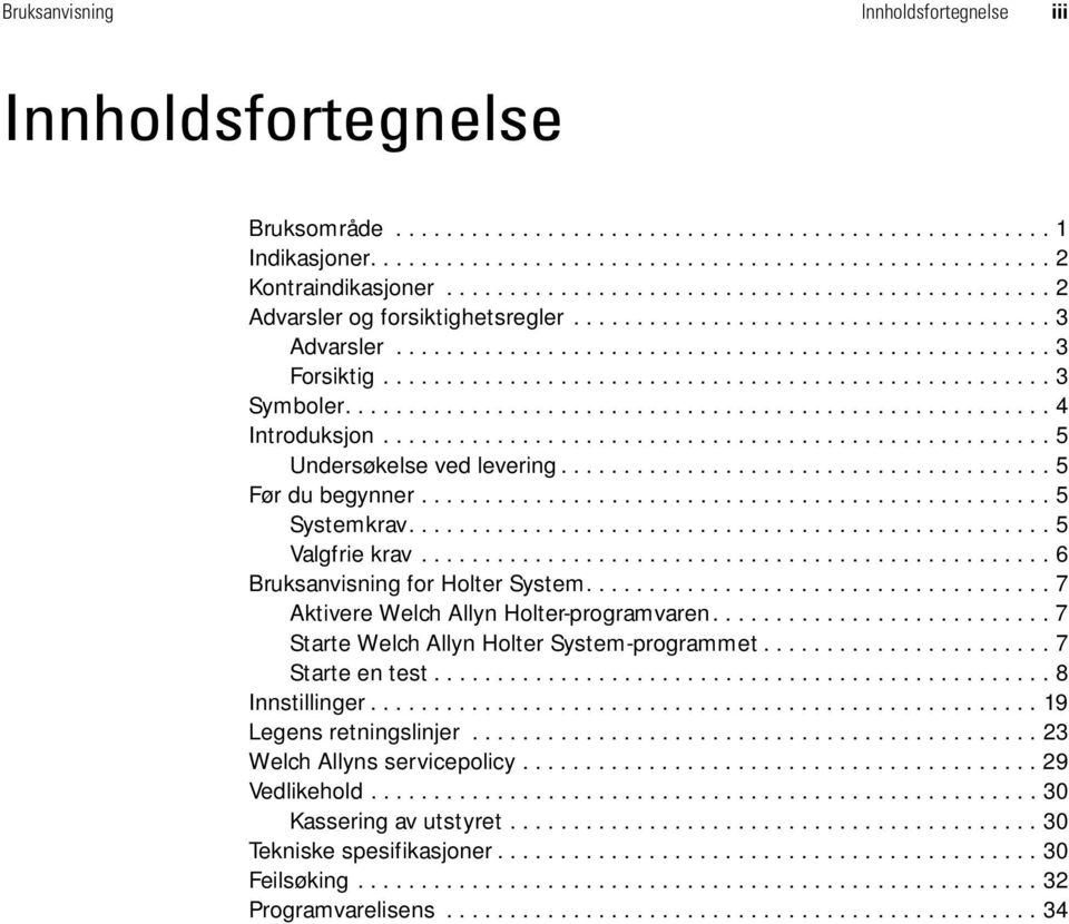 .................................................... 3 Symboler........................................................ 4 Introduksjon..................................................... 5 Undersøkelse ved levering.