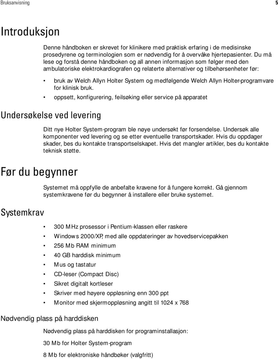 og medfølgende Welch Allyn Holter-programvare for klinisk bruk.