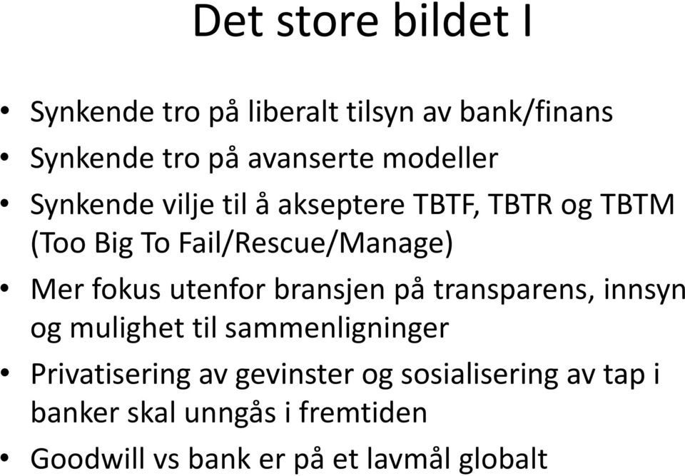 fokus utenfor bransjen på transparens, innsyn og mulighet til sammenligninger Privatisering av