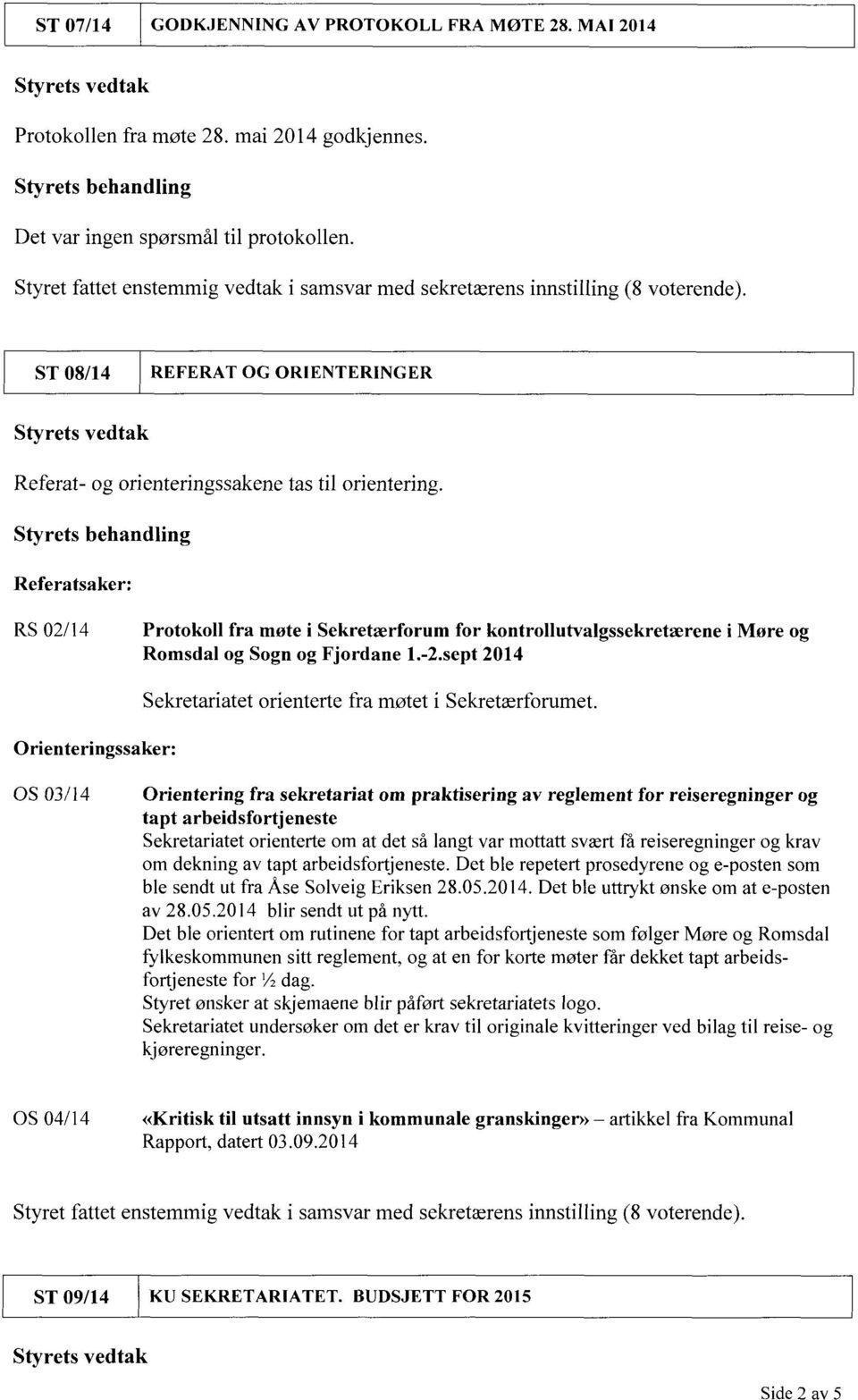 Styrets behandling Referatsaker: RS 02/14 Protokoll fra møte i Sekretærforum for kontrollutvalgssekretærene i Møre og Romsdal og Sogn og Fjordane 1.-2.