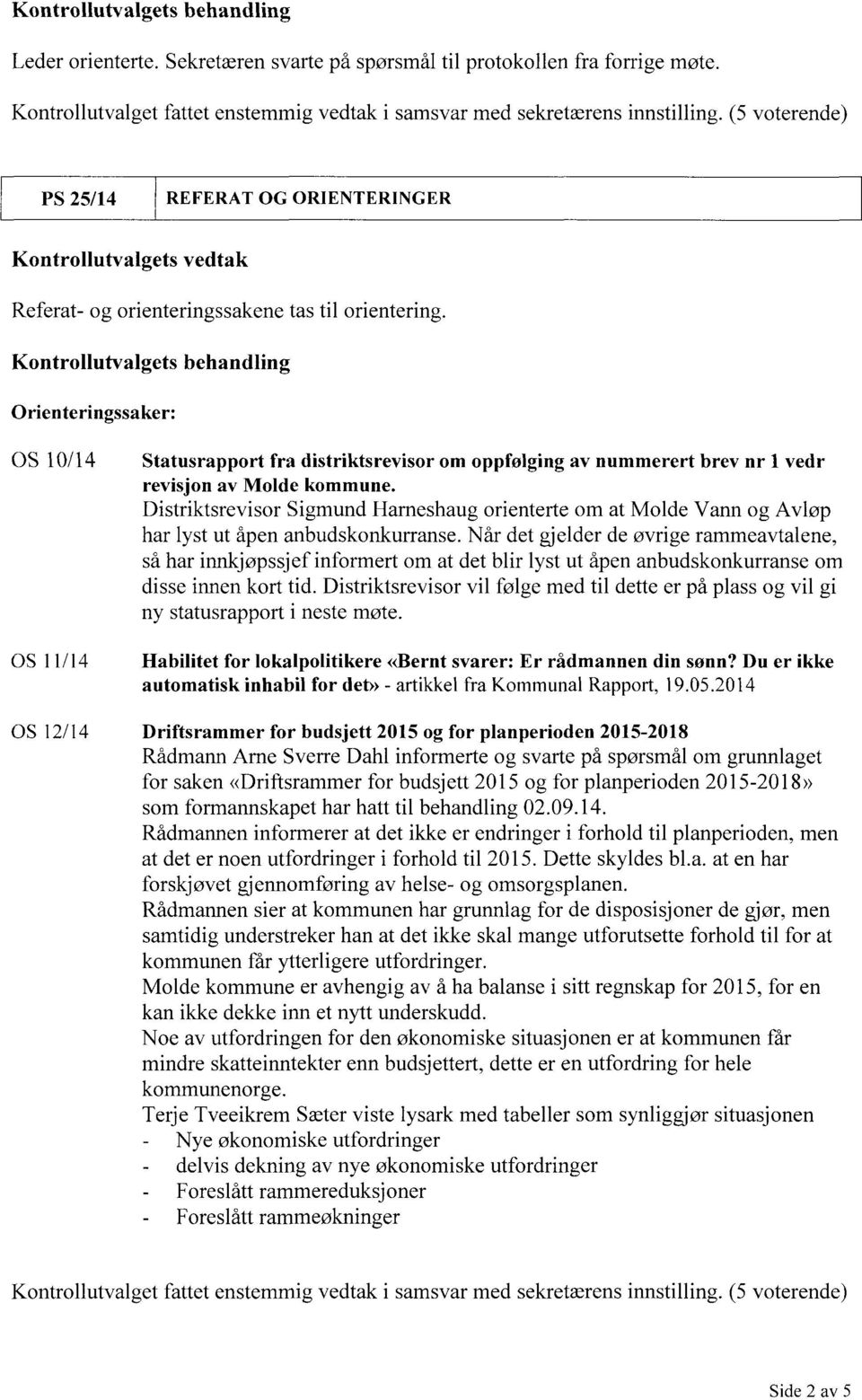 Kontrollutvalgets behandling Orienteringssaker: OS 10/14 Statusrapport fra distriktsrevisor om oppfølging av nummerert brev nr 1 vedr revisjon av Molde kommune.