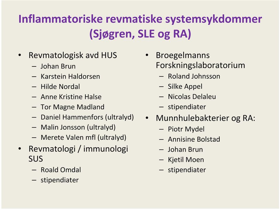 (ultralyd) Revmatologi / immunologi SUS Roald Omdal stipendiater Broegelmanns Forskningslaboratorium Roland Johnsson