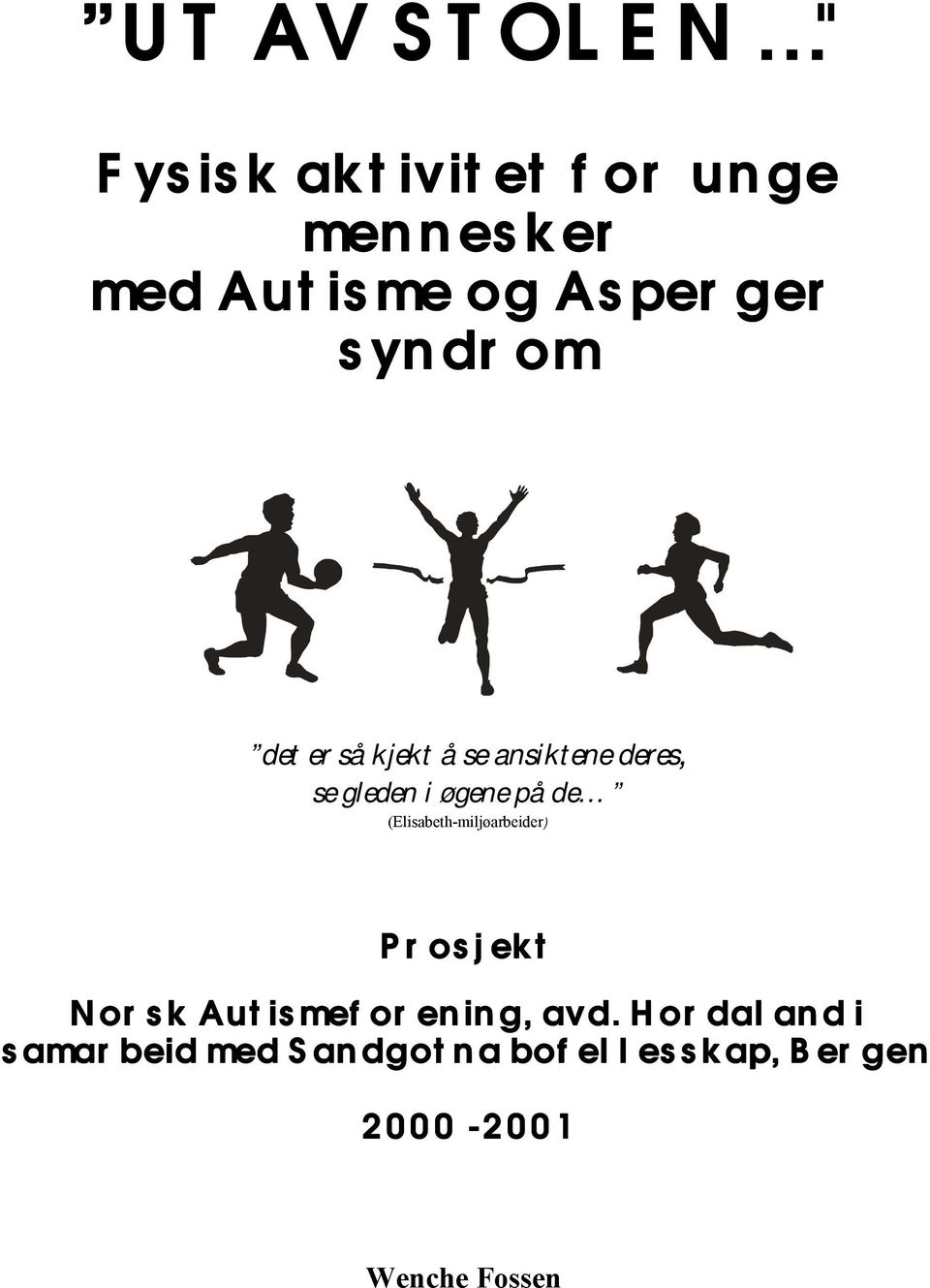 på de (Elisabeth-miljøarbeider) Prosjekt Norsk Autismeforening, avd.