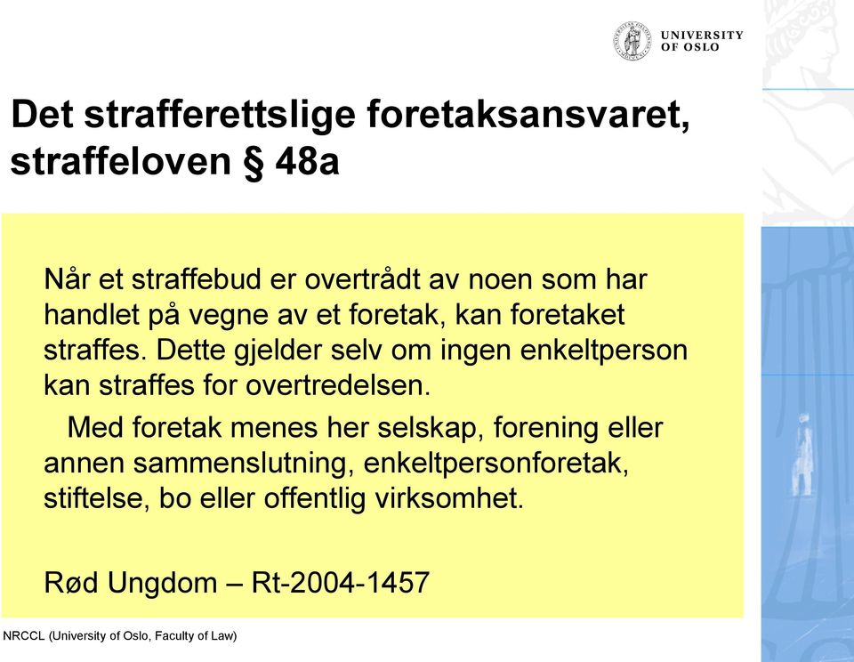 Dette gjelder selv om ingen enkeltperson kan straffes for overtredelsen.