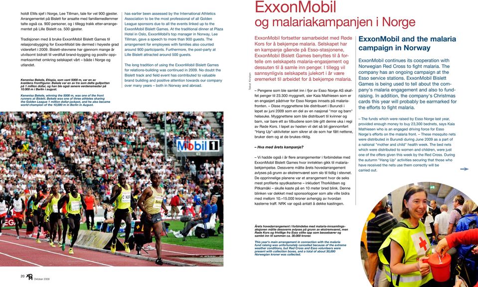 Tradisjonen med å bruke ExxonMobil Bislett Games til relasjonsbygging for ExxonMobil ble dermed i høyeste grad videreført i 2009.