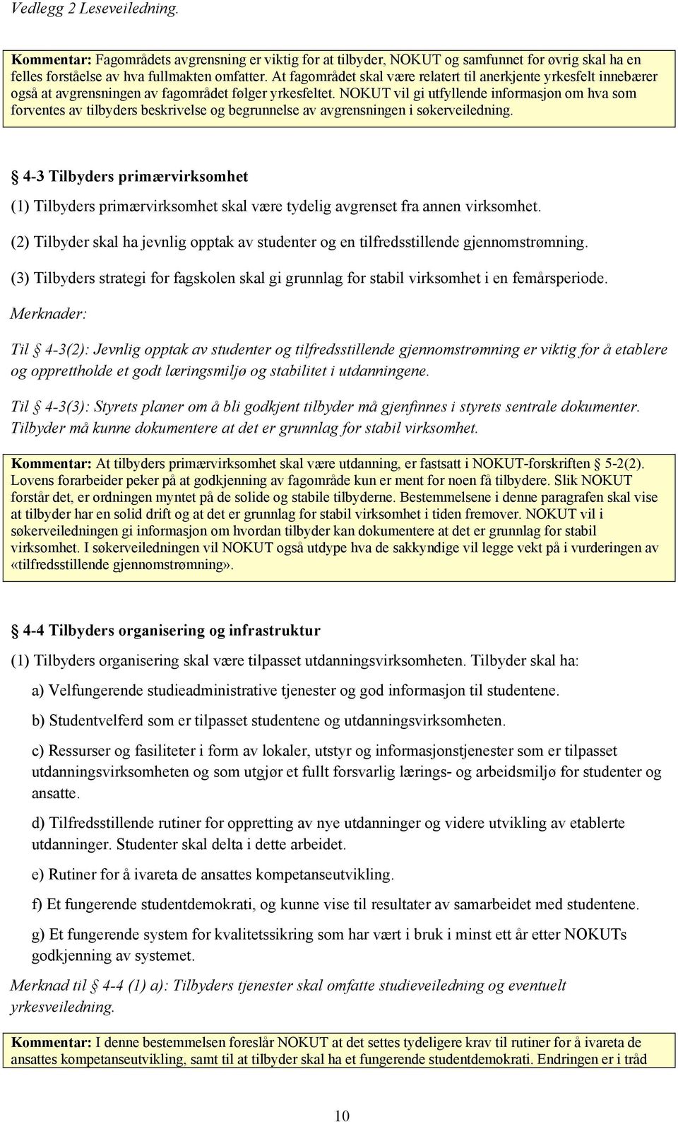 NOKUT vil gi utfyllende informasjon om hva som forventes av tilbyders beskrivelse og begrunnelse av avgrensningen i søkerveiledning.