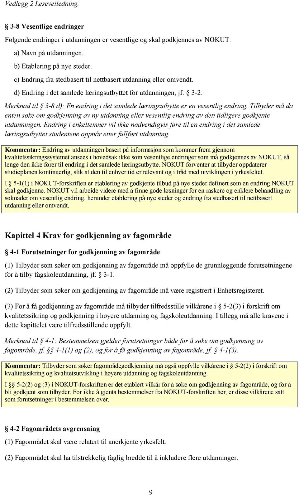 Merknad til 3-8 d): En endring i det samlede læringsutbytte er en vesentlig endring.