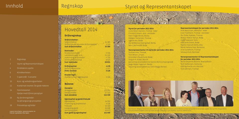 Ny forskningsleder: Se på langvarige prosjekter 18 Presseklipp og bilder Layout: Jorun Nymo - www.jorunnymo.