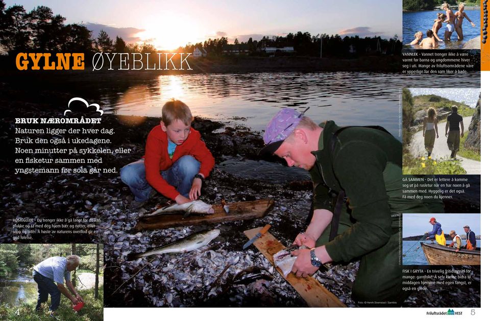 Foto:Terje Rakke/Nordic Life AS/Fjord Norway GÅ SAMMEN - Det er lettere å komme seg ut på rusletur når en har noen å gå sammen med. Hyggelig er det også. Få med deg noen du kjenner.