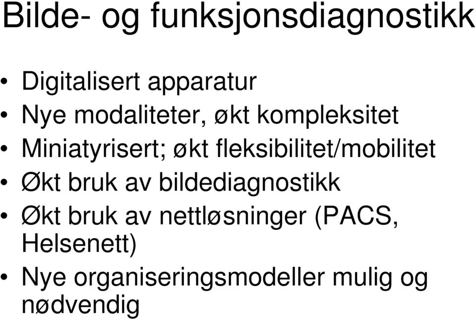 fleksibilitet/mobilitet Økt bruk av bildediagnostikk Økt bruk