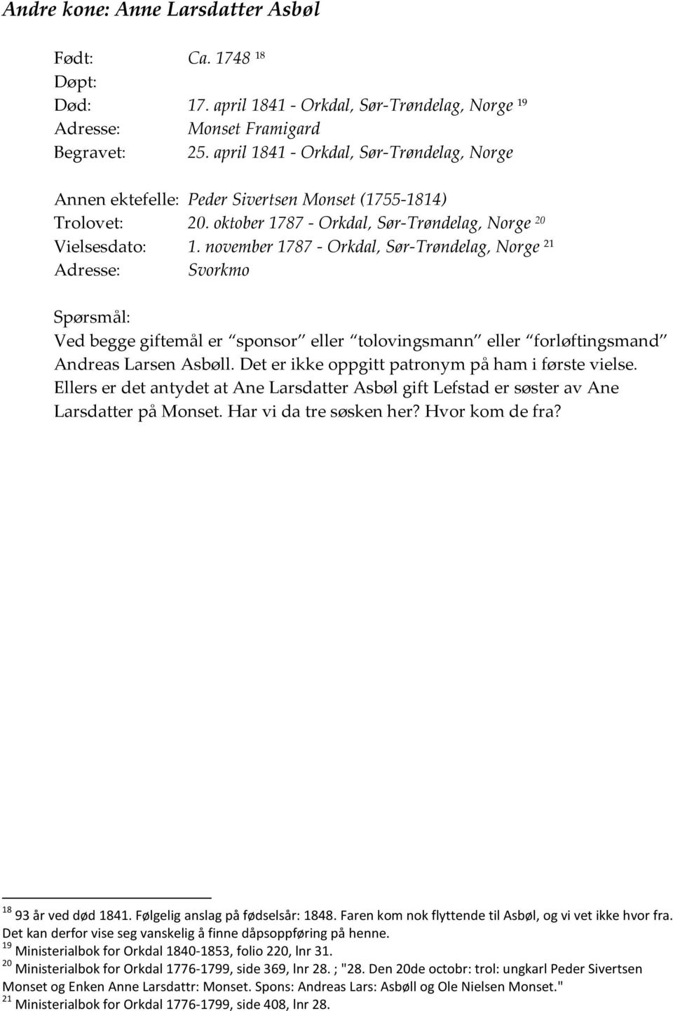 november 1787 - Orkdal, Sør-Trøndelag, Norge 21 Adresse: Svorkmo Spørsmål: Ved begge giftemål er sponsor eller tolovingsmann eller forløftingsmand Andreas Larsen Asbøll.