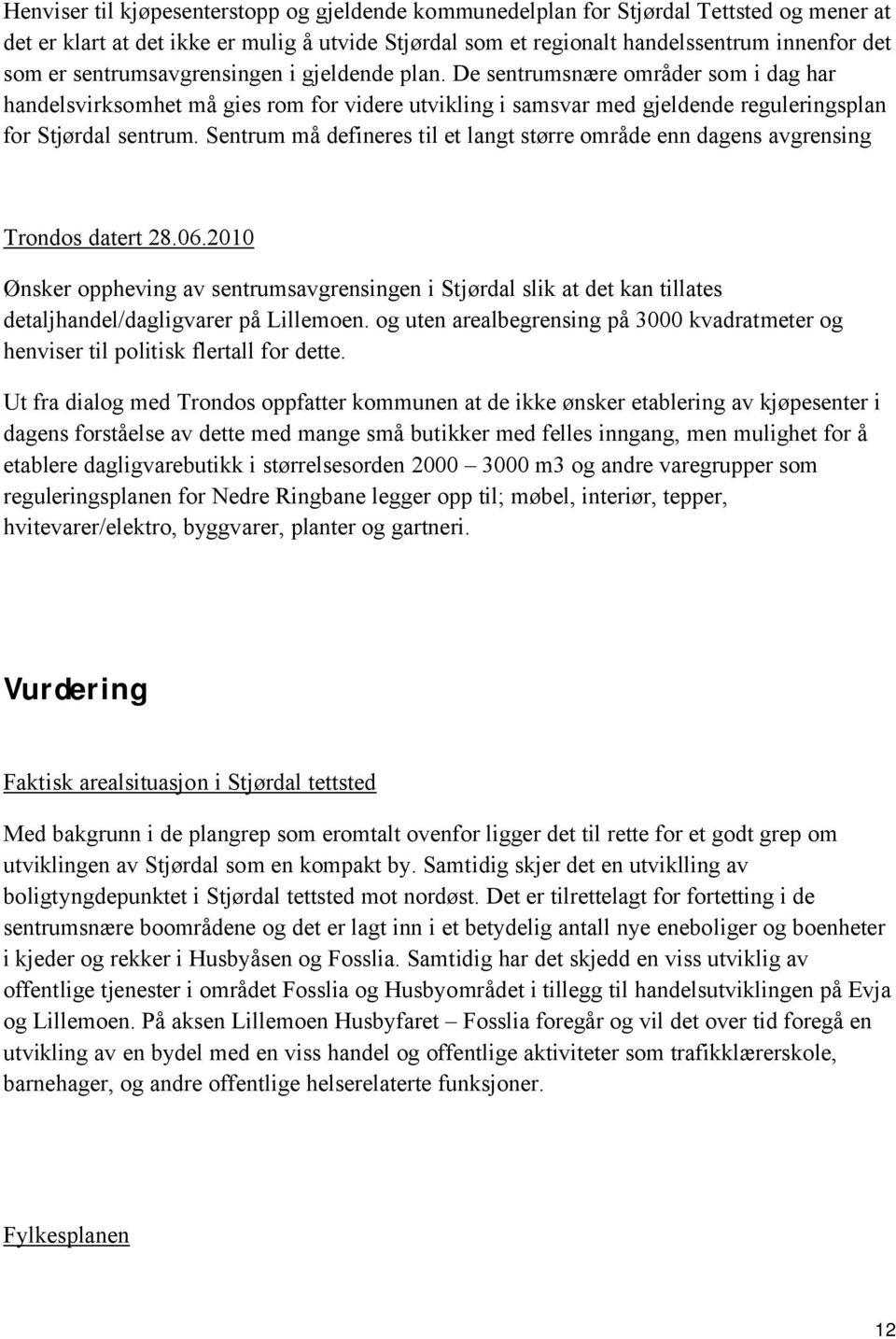 Sentrum må defineres til et langt større område enn dagens avgrensing Trondos datert 28.06.